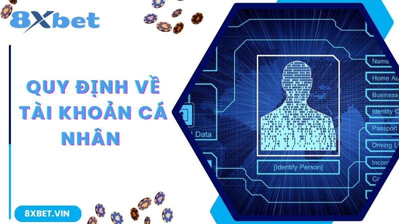 Điều Khoản Và Điều Kiện Mới Nhất 2024 Tại Nhà Cái 8Xbet 1 Quy định về tài khoản cá nhân lập tại 8Xbet